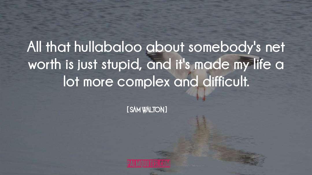 Difficult Life quotes by Sam Walton