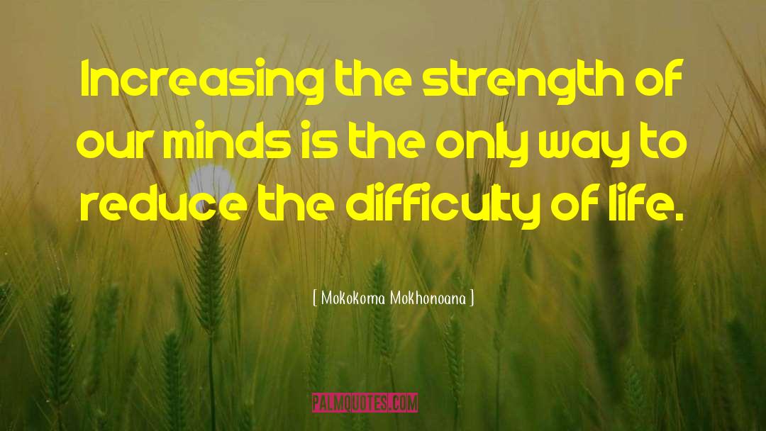 Difficult Life quotes by Mokokoma Mokhonoana