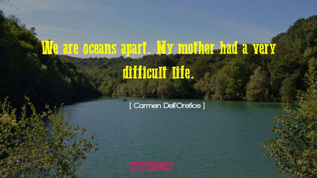 Difficult Life quotes by Carmen Dell'Orefice