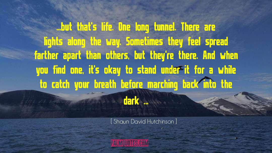 Difficult Life quotes by Shaun David Hutchinson