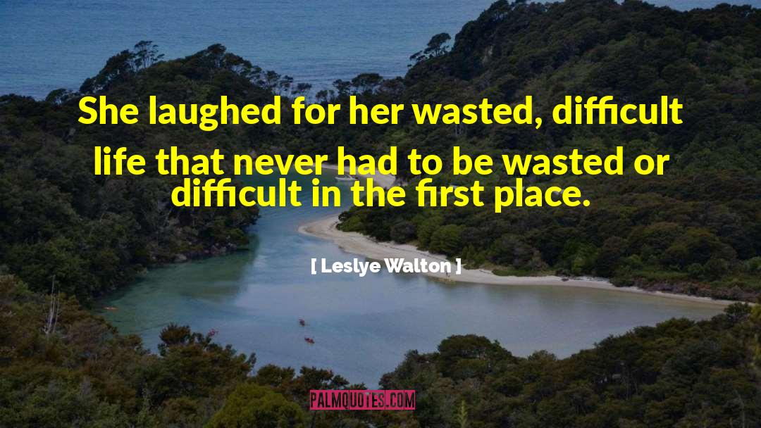 Difficult Life quotes by Leslye Walton