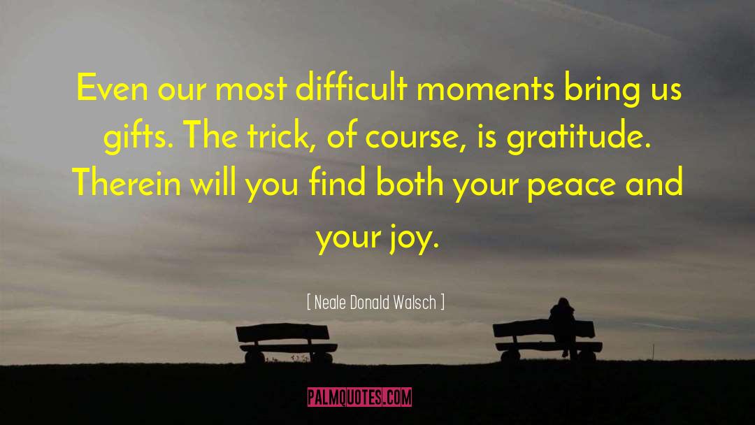 Difficult Moments quotes by Neale Donald Walsch