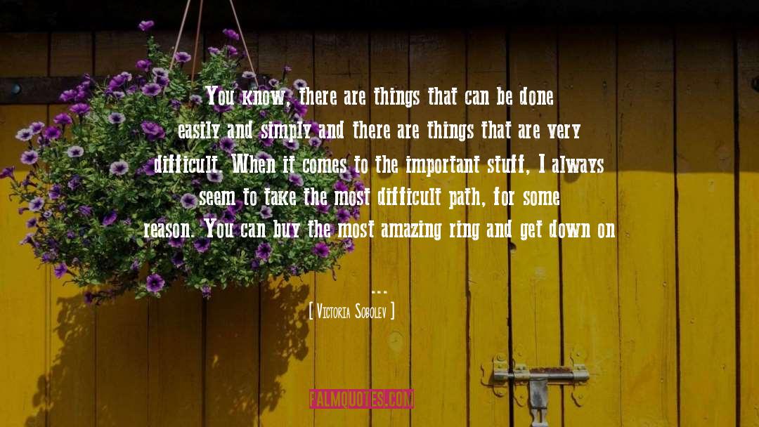 Difficult Path quotes by Victoria Sobolev