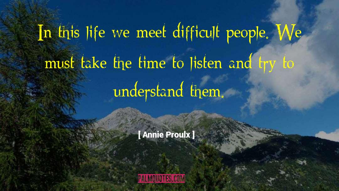 Difficult People quotes by Annie Proulx