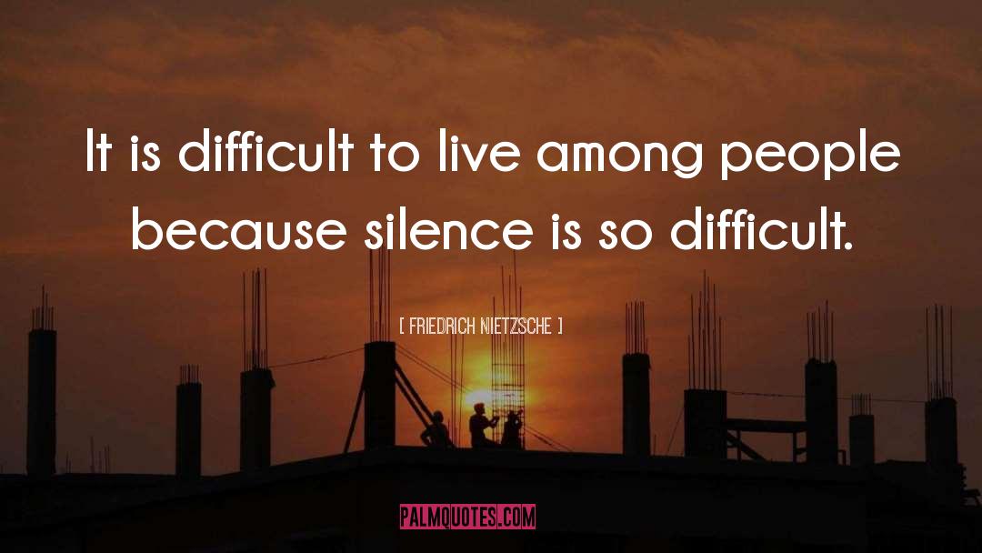 Difficult People quotes by Friedrich Nietzsche