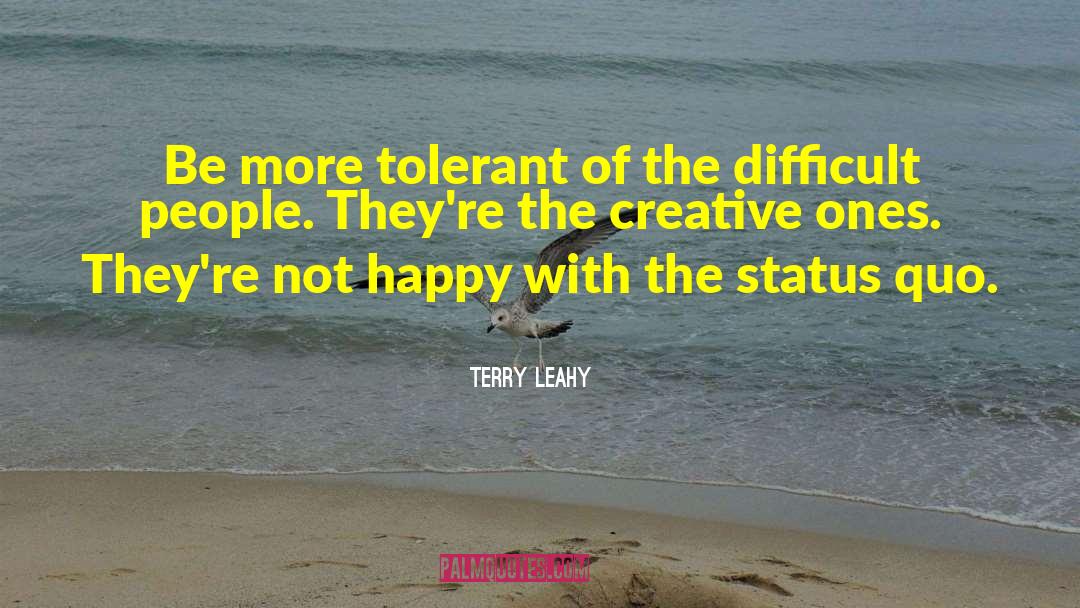Difficult People quotes by Terry Leahy