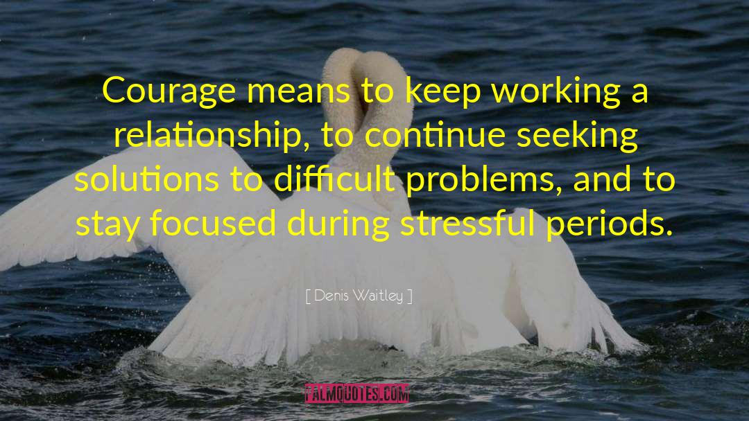 Difficult Problems quotes by Denis Waitley