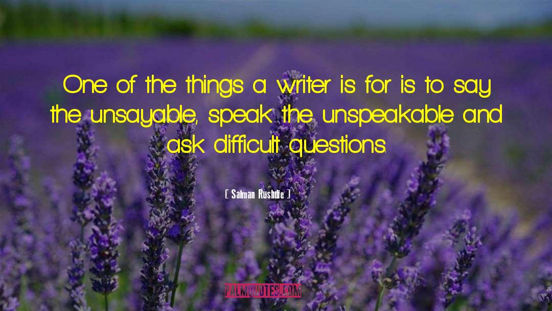 Difficult Questions quotes by Salman Rushdie