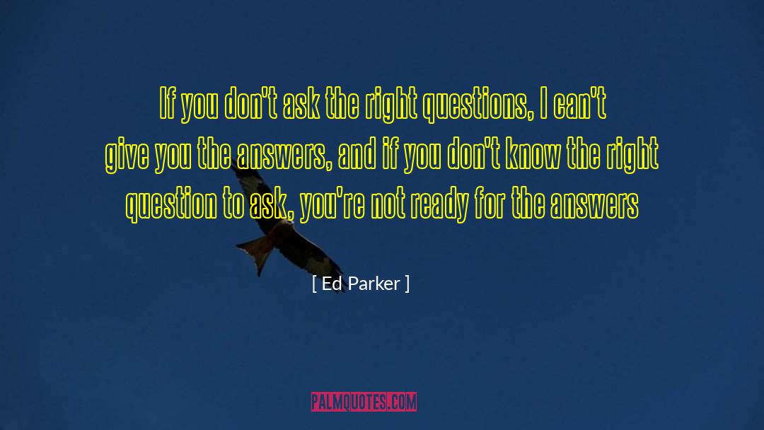 Difficult Questions quotes by Ed Parker
