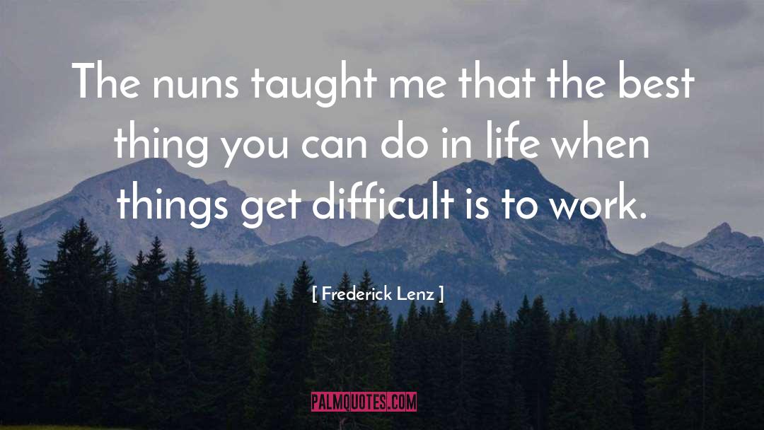 Difficult quotes by Frederick Lenz