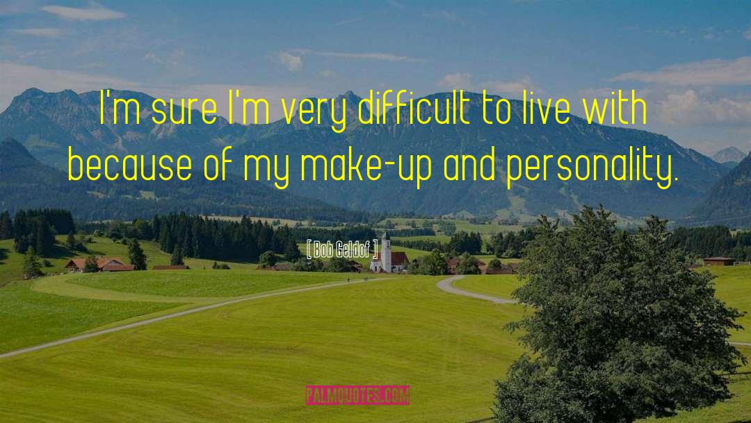 Difficult Roads quotes by Bob Geldof