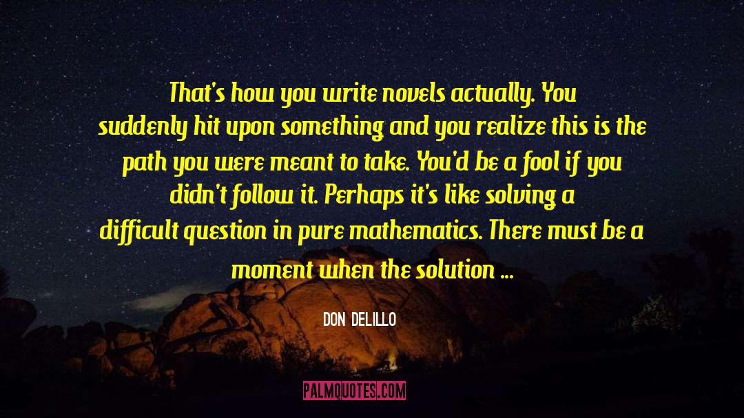 Difficult Roads quotes by Don DeLillo