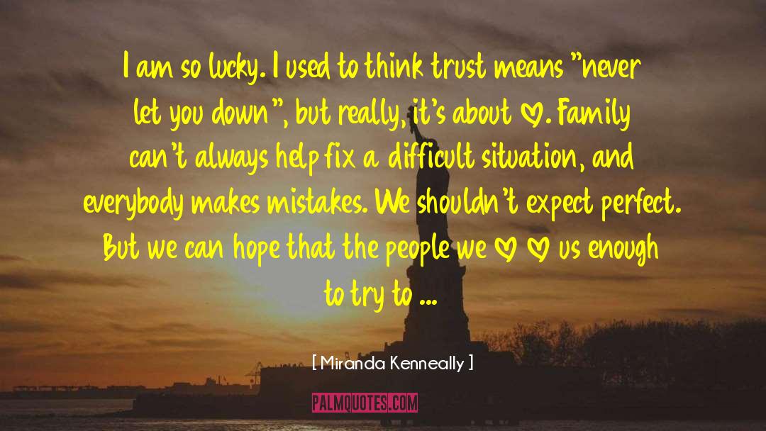 Difficult Situation quotes by Miranda Kenneally