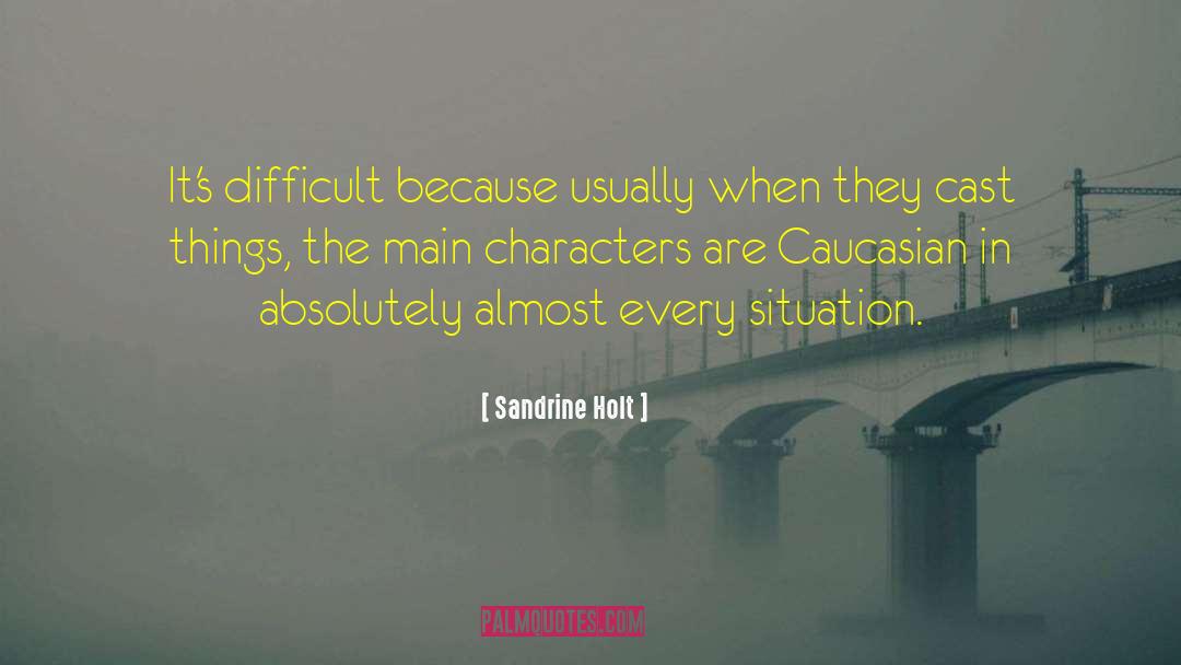 Difficult Situation quotes by Sandrine Holt