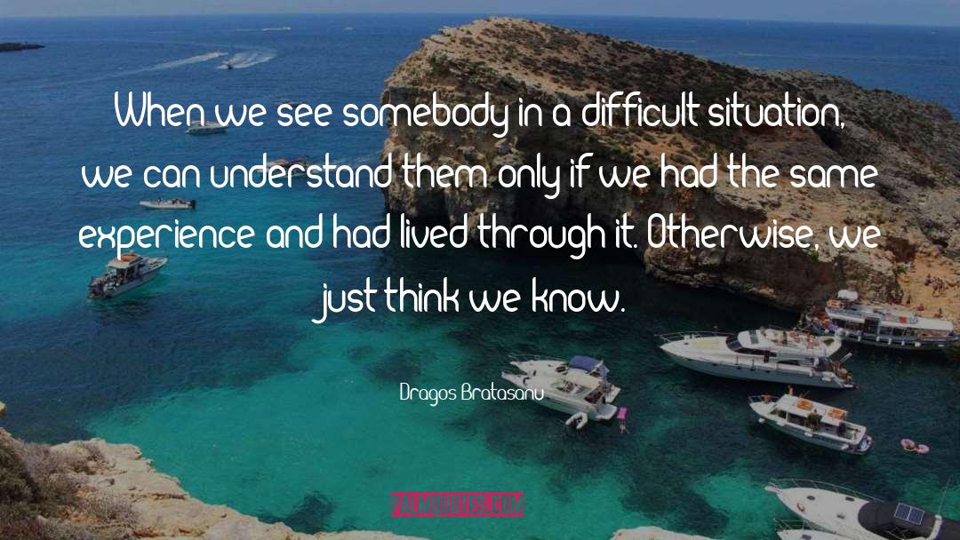 Difficult Situation quotes by Dragos Bratasanu