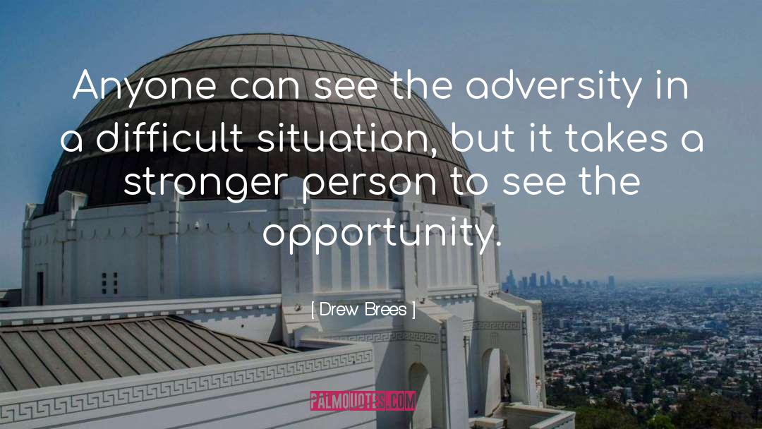 Difficult Situation quotes by Drew Brees