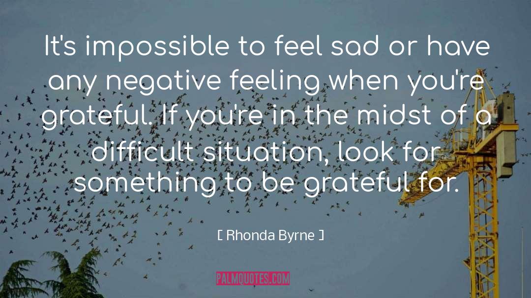 Difficult Situation quotes by Rhonda Byrne