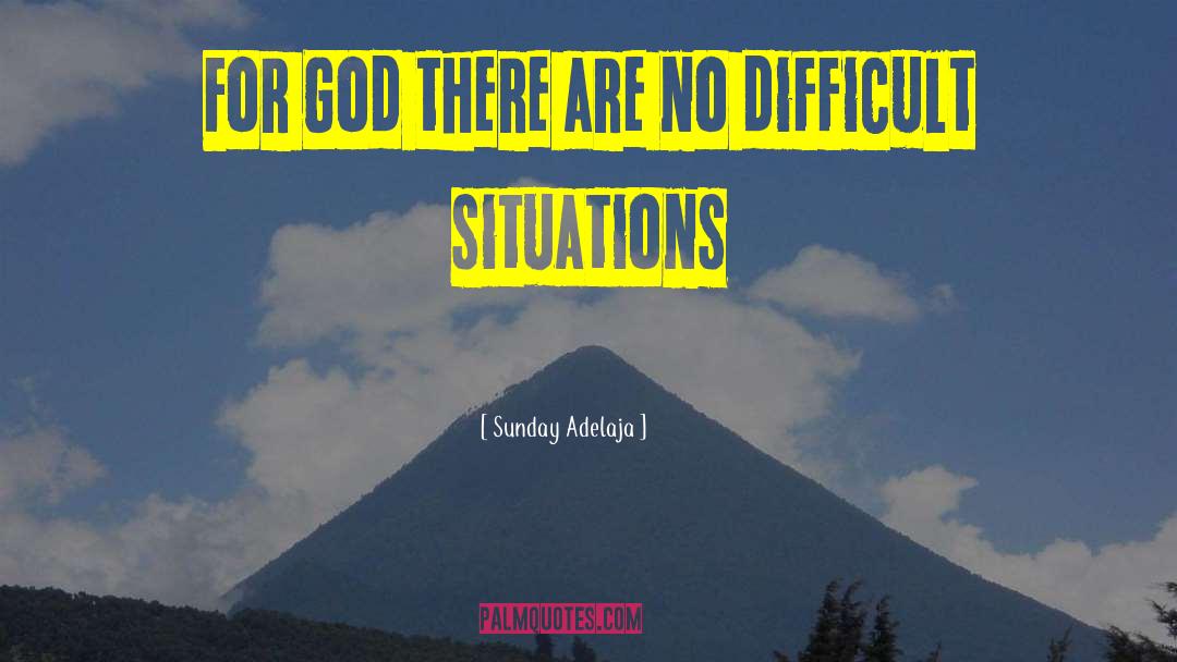 Difficult Situations quotes by Sunday Adelaja