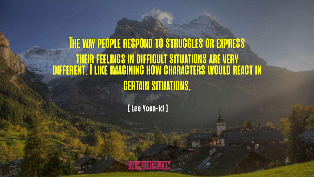 Difficult Situations quotes by Lee Yoon-ki