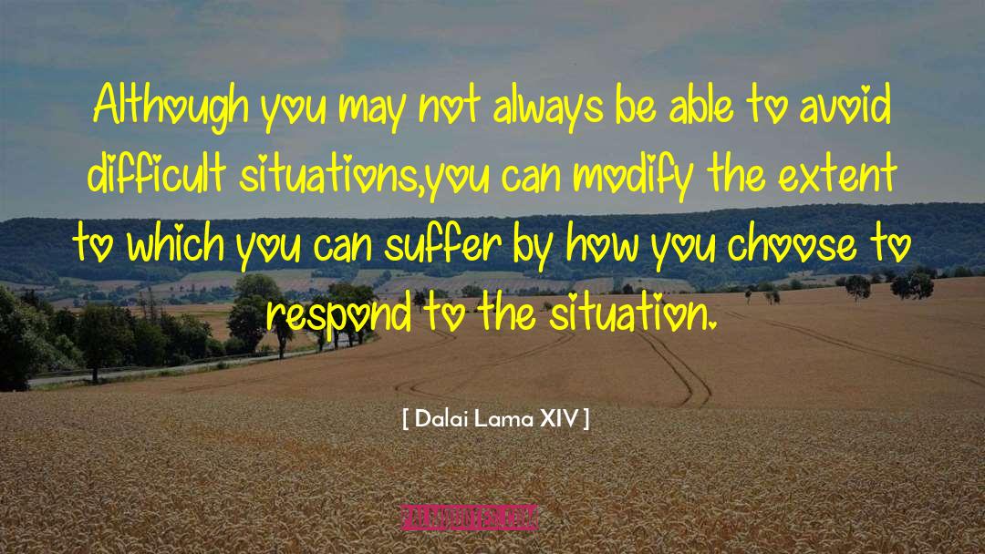 Difficult Situations quotes by Dalai Lama XIV