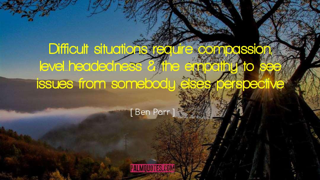 Difficult Situations quotes by Ben Parr