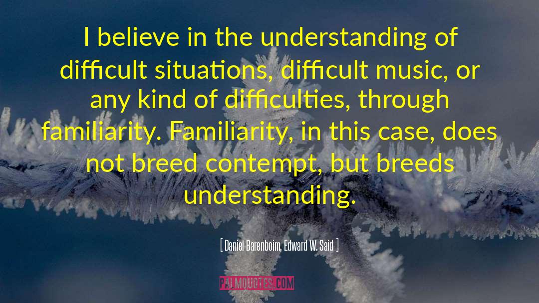 Difficult Situations quotes by Daniel Barenboim, Edward W. Said