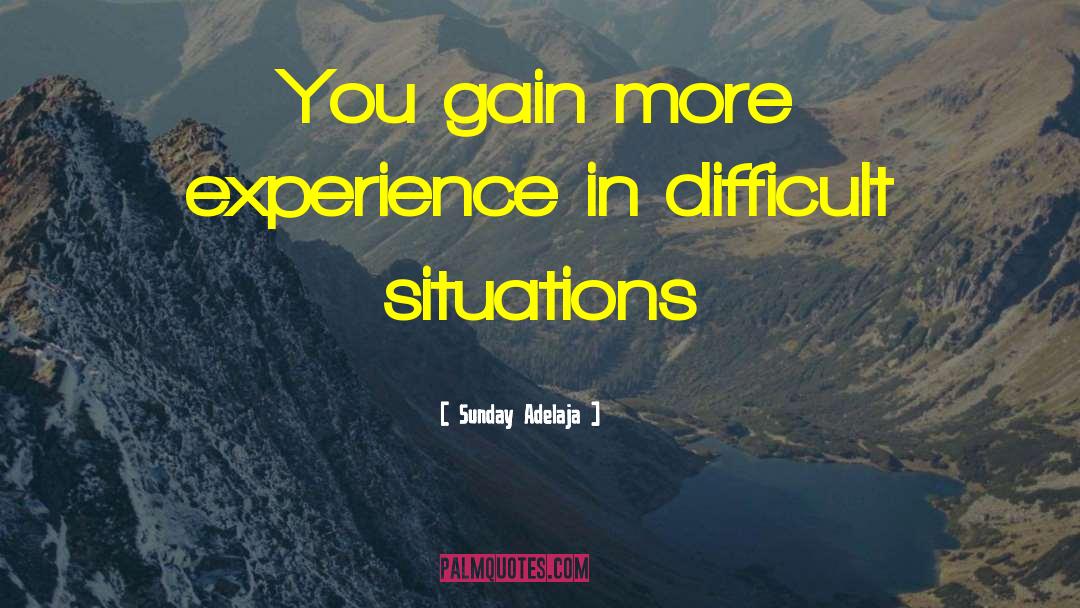 Difficult Situations quotes by Sunday Adelaja