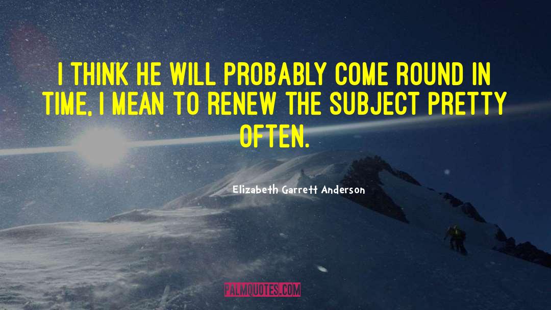 Difficult Subjects quotes by Elizabeth Garrett Anderson