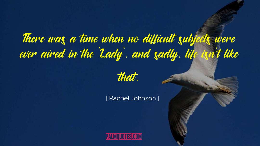 Difficult Subjects quotes by Rachel Johnson