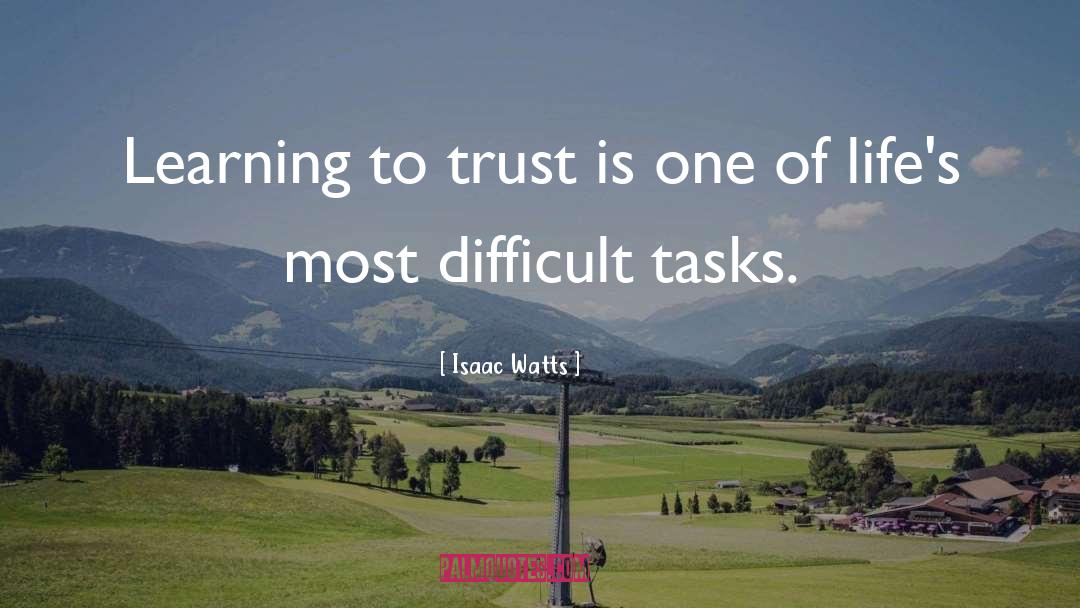 Difficult Tasks quotes by Isaac Watts