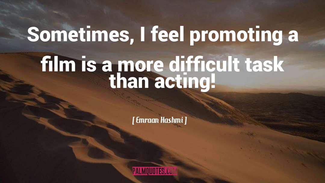 Difficult Tasks quotes by Emraan Hashmi