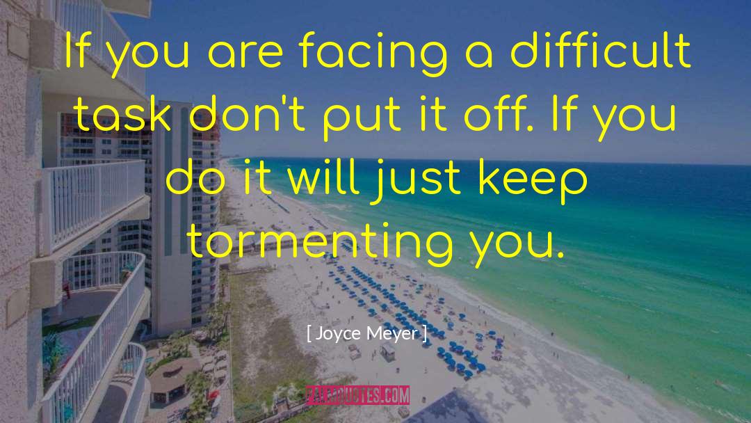 Difficult Tasks quotes by Joyce Meyer