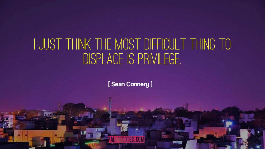 Difficult Things quotes by Sean Connery