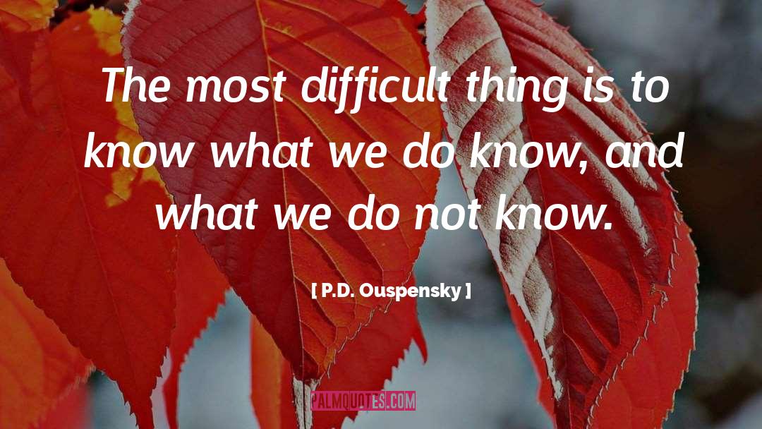 Difficult Things quotes by P.D. Ouspensky