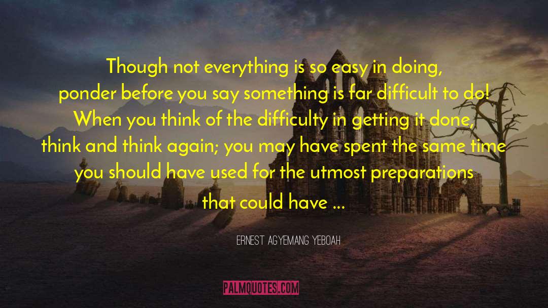 Difficult Things quotes by Ernest Agyemang Yeboah