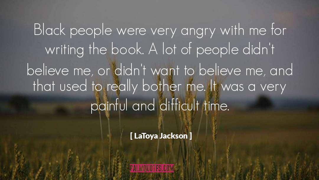 Difficult Times quotes by LaToya Jackson