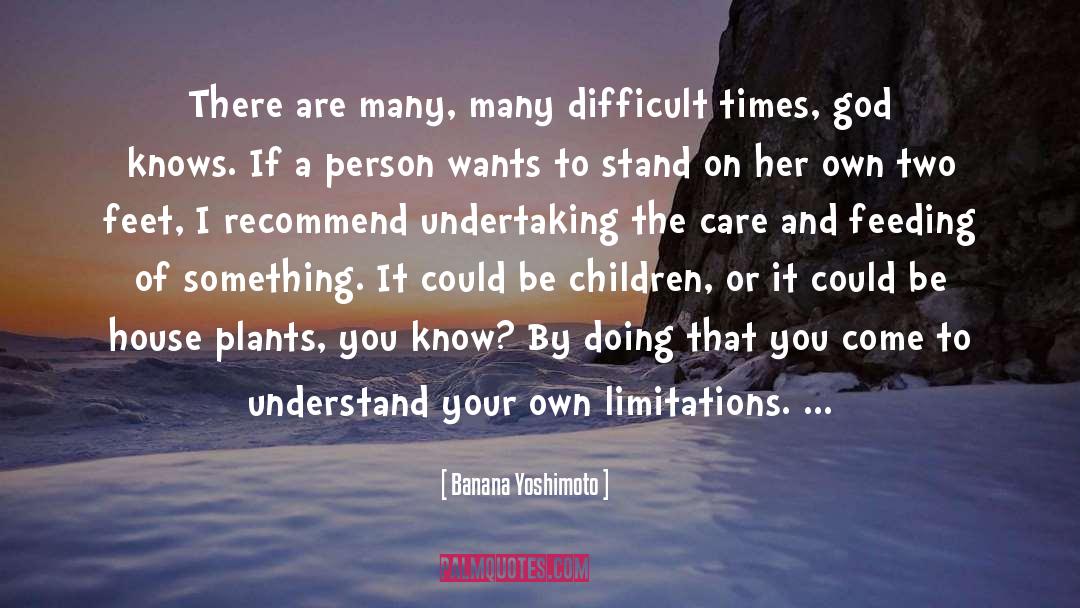 Difficult Times quotes by Banana Yoshimoto