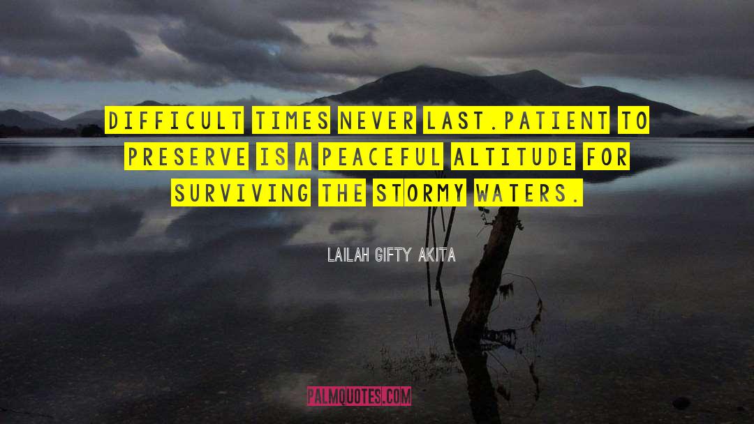 Difficult Times quotes by Lailah Gifty Akita
