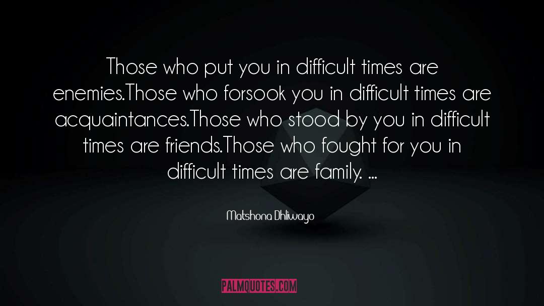 Difficult Times quotes by Matshona Dhliwayo