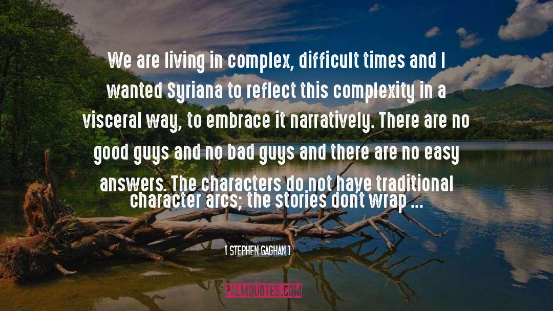 Difficult Times quotes by Stephen Gaghan