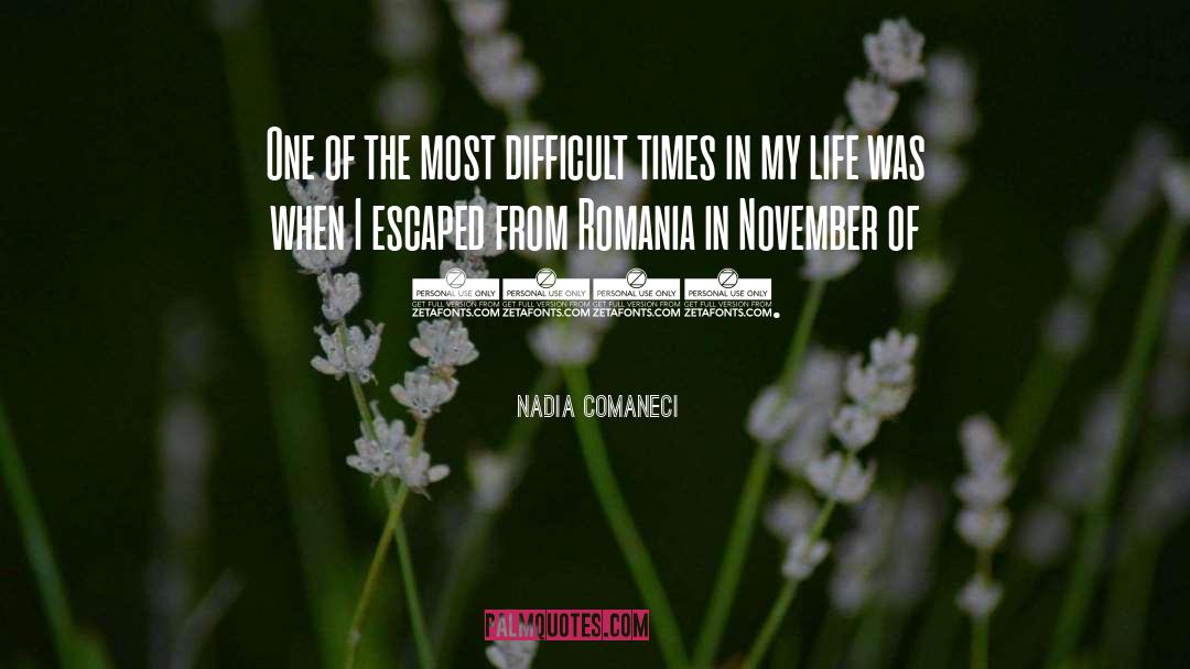 Difficult Times quotes by Nadia Comaneci