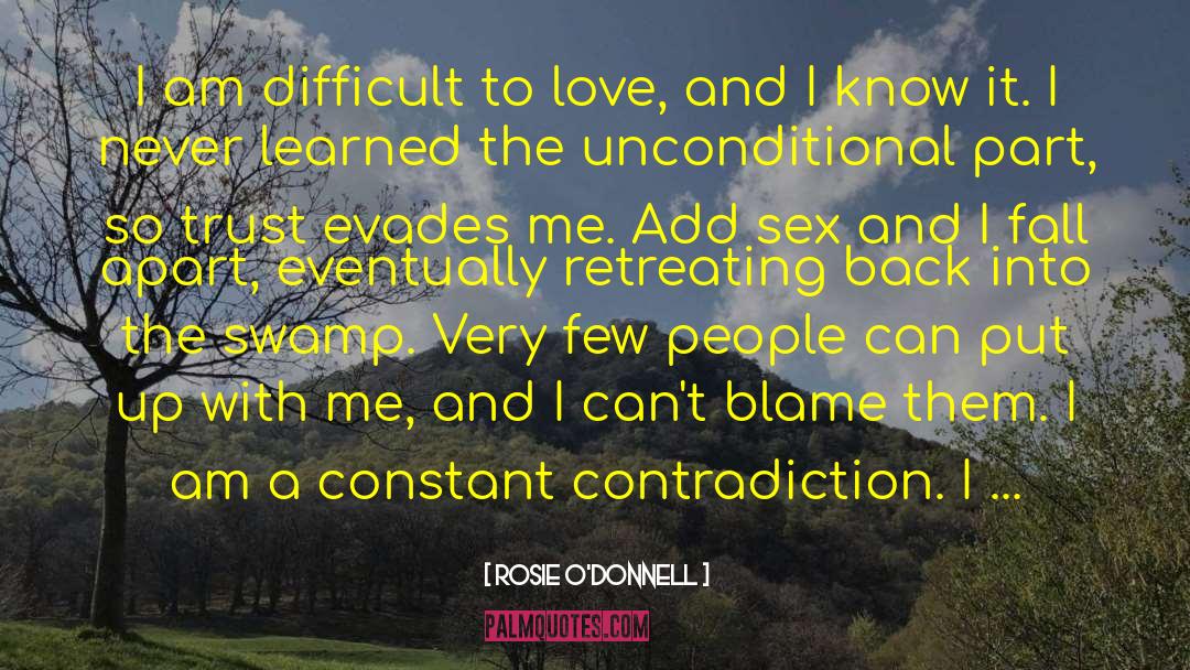 Difficult To Love quotes by Rosie O'Donnell