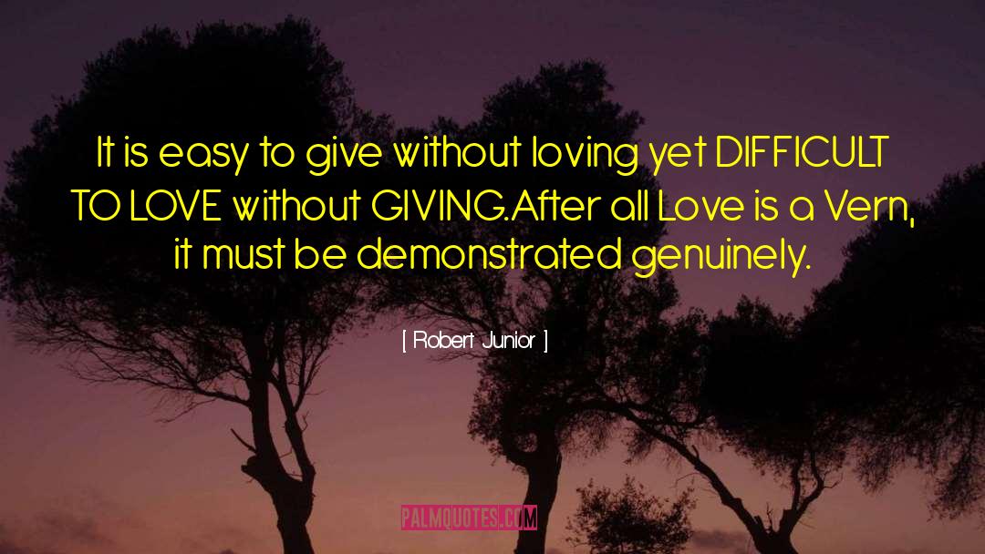Difficult To Love quotes by Robert Junior