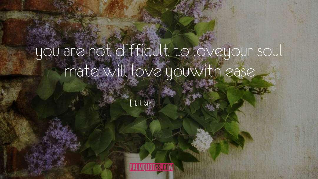 Difficult To Love quotes by R.H. Sin