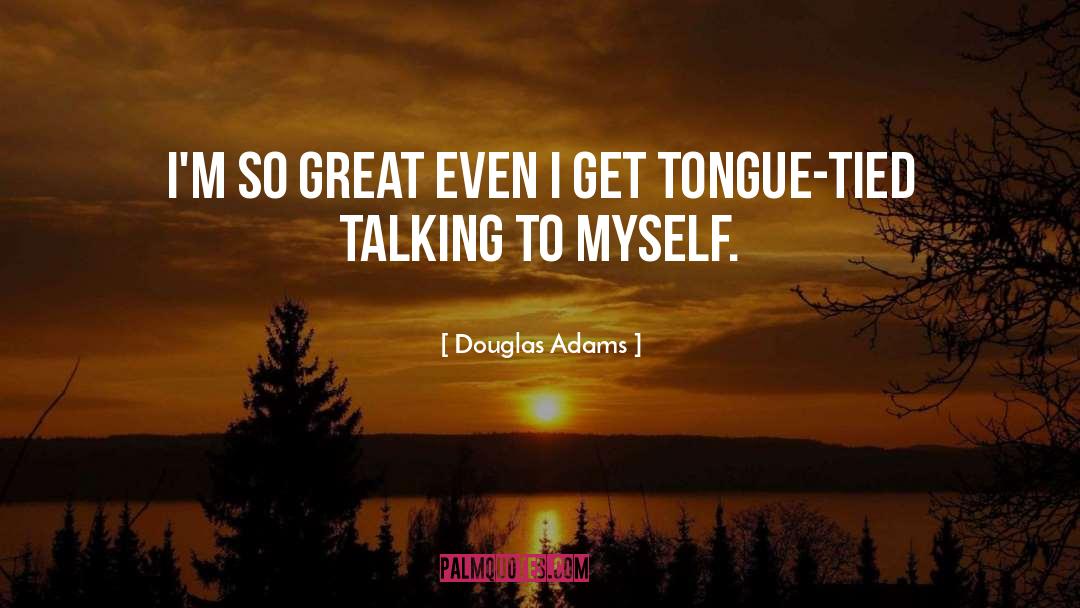 Difficult Tongue quotes by Douglas Adams