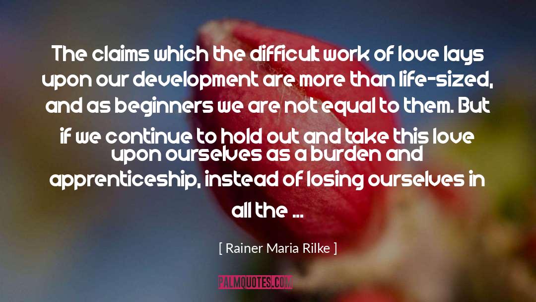Difficult Work quotes by Rainer Maria Rilke