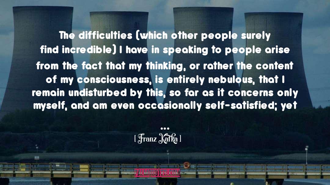 Difficulties quotes by Franz Kafka