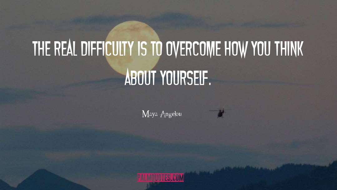 Difficulty quotes by Maya Angelou