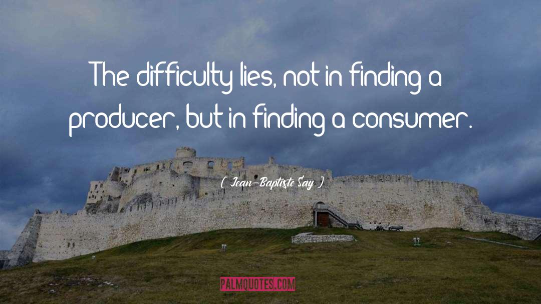 Difficulty quotes by Jean-Baptiste Say