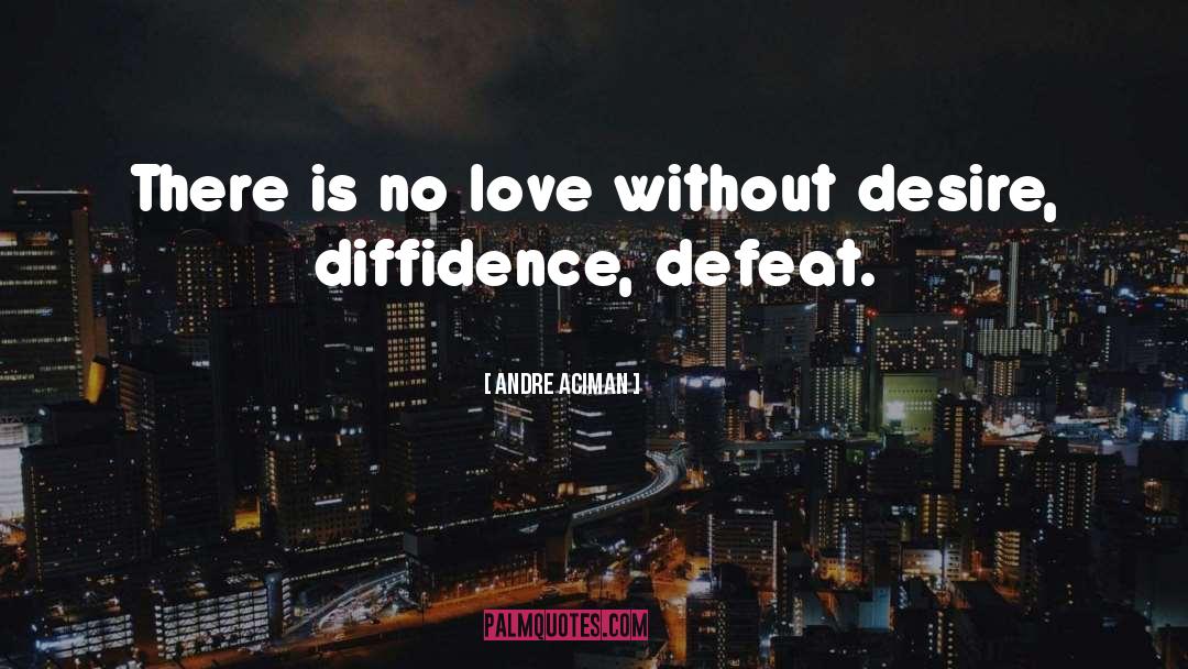 Diffidence quotes by Andre Aciman